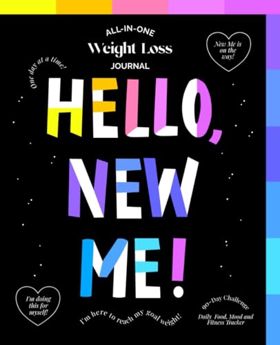 HELLO, NEW ME: Weight Loss Journal - A Daily Diet and Exercise Journal for Women - Your Ultimate Meal and Fitness Tracker - Motivational Food and Workout Log Book and Planner