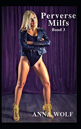 Perverse Milfs: Band 3 von Independently Published
