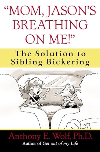 "Mom, Jason's Breathing on Me!": The Solution to Sibling Bickering