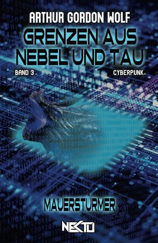 Grenzen aus Nebel und Tau: MAUERSTÜRMER