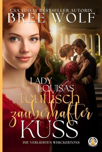 Lady Louisas teuflisch zauberhafter Kuss (Die verliebten Whickertons, Band 1)