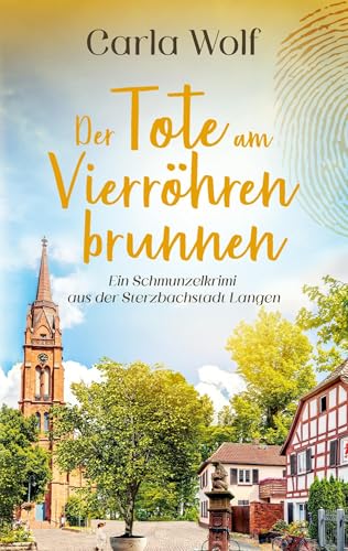 Der Tote am Vierröhrenbrunnen: Ein Schmunzelkrimi aus der Sterzbachstadt Langen (Reporterin Petra Koslowski ermittelt) von Books on Demand