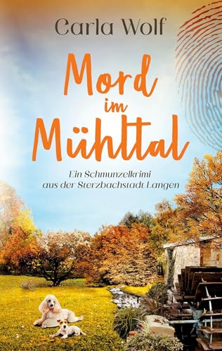 Mord im Mühltal: Ein Schmunzelkrimi aus der Sterzbachstadt Langen (Reporterin Petra Koslowski ermittelt)