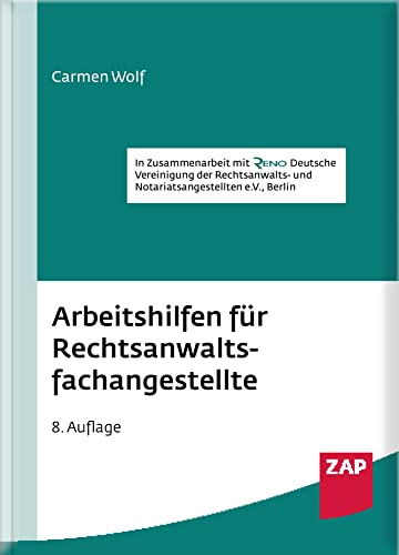 Arbeitshilfen für Rechtsanwaltsfachangestellte: Formulare, Checklisten und Muster für praktische Büroabläufe von ZAP-Verlag für die Rechts- und Anwaltspraxis