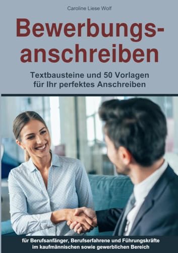 Bewerbungsanschreiben: Textbausteine und 50 Vorlagen für Ihr perfektes Anschreiben von tolino media