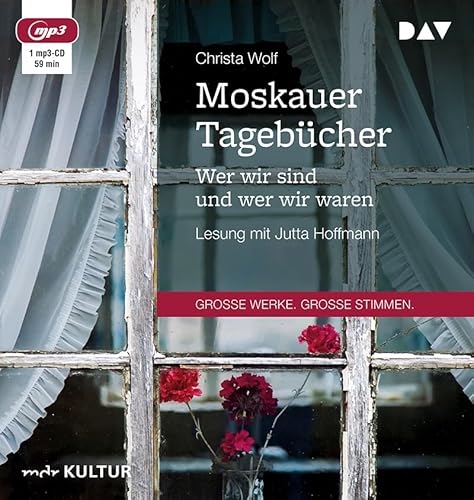 Moskauer Tagebücher. Wer wir sind und wer wir waren: Lesung mit Jutta Hoffmann (1 mp3-CD) (Christa Wolf)