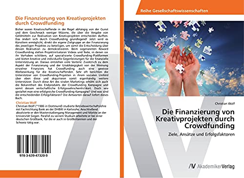 Die Finanzierung von Kreativprojekten durch Crowdfunding: Ziele, Ansätze und Erfolgsfaktoren von AV Akademikerverlag