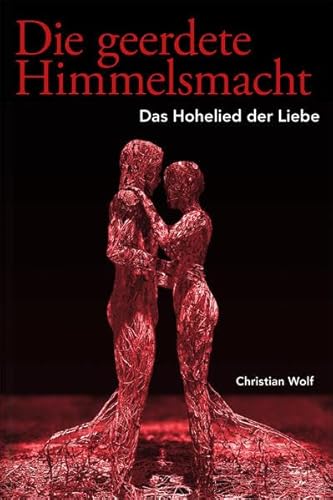 Die geerdete Himmelsmacht: Das Hohelied der Liebe