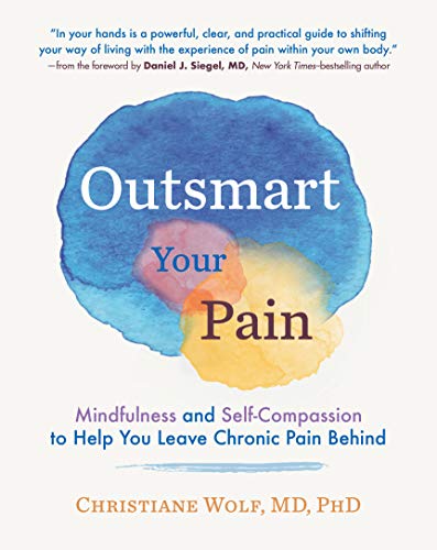Outsmart Your Pain: Mindfulness and Self-Compassion to Help You Leave Chronic Pain Behind von Experiment