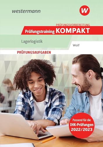 Prüfungsvorbereitung Prüfungstraining KOMPAKT - Lagerlogistik: Fachkraft für Lagerlogistik (Prüfungsvorbereitung Prüfungswissen KOMPAKT: Lagerlogistik)