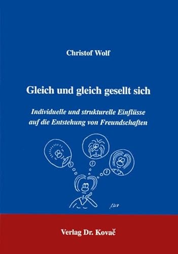 Gleich und gleich gesellt sich . Individuelle und strukturelle Einflüsse auf die Entstehung von Freundschaften
