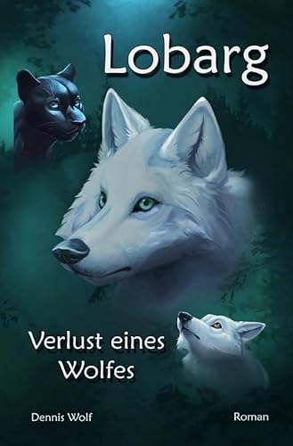 Lobarg: Verlust eines Wolfes von epubli