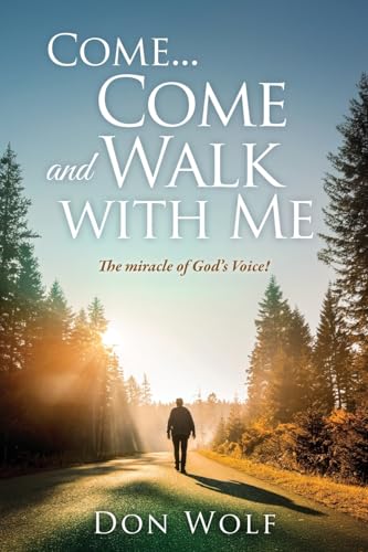 Come... Come and Walk with Me: The miracle of God's Voice! von Xulon Press