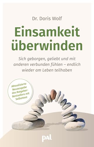 Einsamkeit überwinden: Sich geborgen, geliebt und verbunden fühlen. Neuausgabe des Ratgeberbestsellers mit Selbsttest. Woher Gefühle der inneren Leere ... Sie alleine und trotzdem ausgefüllt leben. Einsamkeit überwinden: Sich geborgen, geliebt und verbunden fühlen. Neuausgabe des Ratgeberbestsellers mit Selbsttest. Woher Gefühle der inneren Leere ... Sie alleine und trotzdem ausgefüllt leben. von PAL