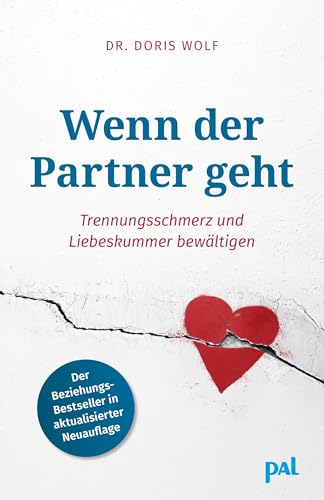 Wenn der Partner geht: Trennungsschmerz und Liebeskummer bewältigen. Wenn der Partner geht: Trennungsschmerz und Liebeskummer bewältigen. von PAL