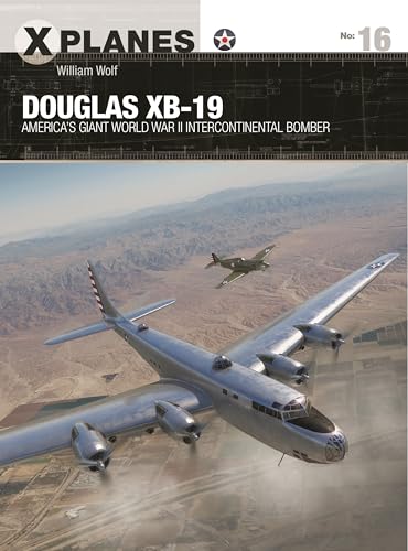 Douglas XB-19: America's giant World War II intercontinental bomber (X-Planes) von Osprey Publishing (UK)
