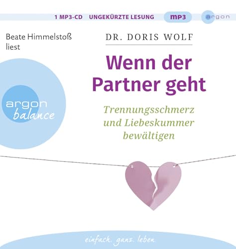 Wenn der Partner geht: Trennungsschmerz und Liebeskummer bewältigen | Neuorientierung nach dem Beziehungsende: Ratgeber zur Selbsttherapie mit erprobten Tipps aus der positiven Psychologie von Argon Balance