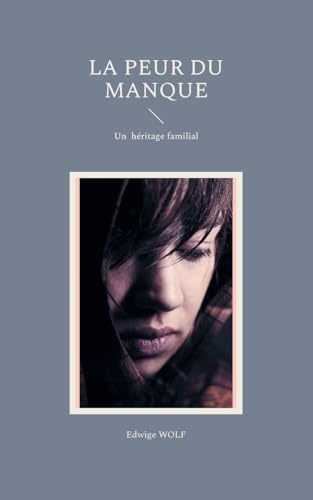 La peur du manque: Un héritage familial (Mon héritage familial) von BoD – Books on Demand – Frankreich