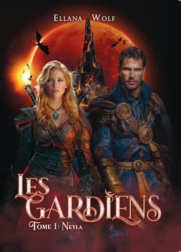 LES GARDIENS Tome 1: Neyla von BOOKELIS