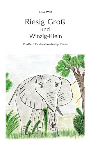 Riesig-Groß und Winzig-Klein: Das Buch für abenteuerlustige Kinder