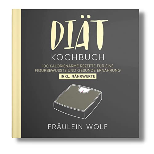 DIÄT KOCHBUCH: 100 kalorienarme Rezepte für eine figurbewusste und gesunde Ernährung. Inkl. Nährwerte. von Piok & Dobslaw GbR