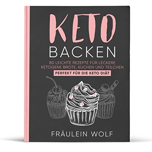 KETO BACKEN: 80 leichte Rezepte für leckere ketogene Brote, Kuchen und Teilchen. Perfekt für die Keto Diät. (Keto Buch, Band 1) von Piok & Dobslaw GbR