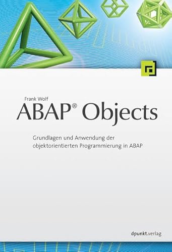 ABAP Objects. Grundlagen und Anwendung der objektorientierten Programmierung in ABAP