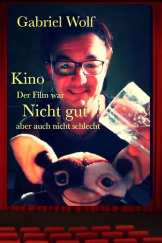 Kino - der Film war Nicht gut: aber auch nicht schlecht! (Der Film ist…) von Independently published