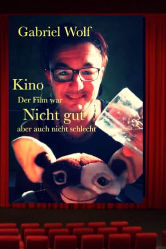 Kino - der Film war Nicht gut: aber auch nicht schlecht! (Der Film ist…) von Independently published