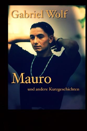 Mauro - eine mentale Odyseee: und andere Kurzgeschichten (Phosphoros) von Independently published