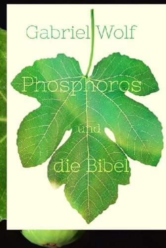 Phosphoros und die Bibel: (Incl. Mauro und andere Kurzgeschichten) von Independently published
