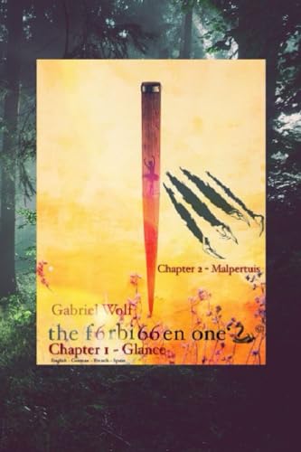 the f6rbi66en one‘s - Chapter 1 - Glance - Chapter 2 - Malpertuis: English - German - French - Spain (the f6rbidden one‘s, Band 3) von Independently published