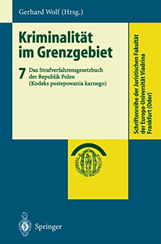 Kriminalität im Grenzgebiet: Band 7: Das Strafverfahrensgesetzbuch Der Republik Polen (Kodeks Postepowania Karnego) (Schriftenreihe der Juristischen ... Europa-Universität Viadrina Frankfurt (Oder))