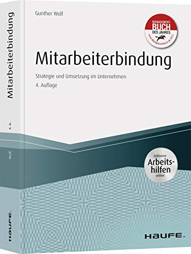 Mitarbeiterbindung - inkl. Arbeitshilfen online: Strategie und Umsetzung im Unternehmen (Haufe Fachbuch) von Haufe Lexware GmbH