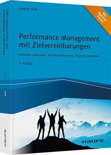 Performance Management mit Zielvereinbarungen: Aufwand reduzieren, Nutzen maximieren, Chancen realisieren (Haufe Fachbuch)