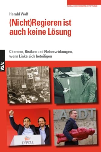 (Nicht)Regieren ist auch keine Lösung: Chancen, Risiken und Nebenwirkungen, wenn Linke sich beteiligen