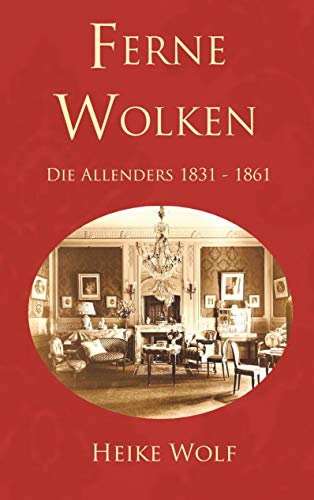 Ferne Wolken: Die Allenders 1831 - 1861 (Die Allender-Trilogie, Band 1)
