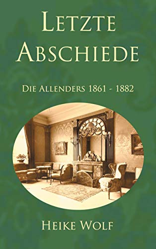 Letzte Abschiede: Die Allenders 1861 - 1882 (Die Allender-Trilogie, Band 2)