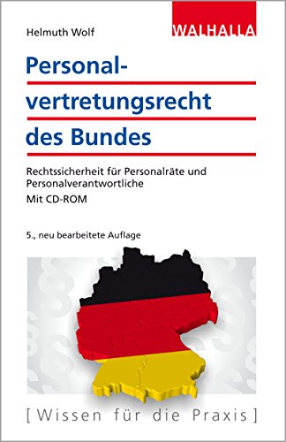 Personalvertretungsrecht des Bundes: Rechtssicherheit für Personalräte und Personalverantwortliche; Mit CD-ROM