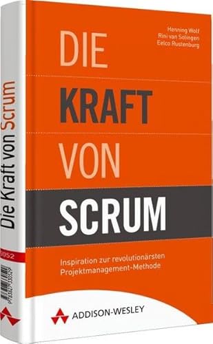 Die Kraft von Scrum: Inspiration zur revolutionärsten Projektmanagement-Methode (Sonstige Bücher AW)