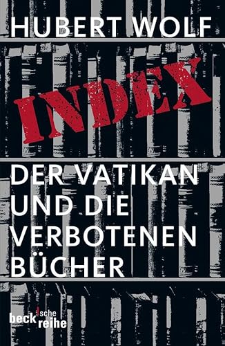 Index: Der Vatikan und die verbotenen Bücher (Beck'sche Reihe)