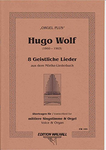 8 Geistliche Lieder aus dem Mörike-Liederbuch für Singstimme und Orgel. Neuausgabe (Partitur)