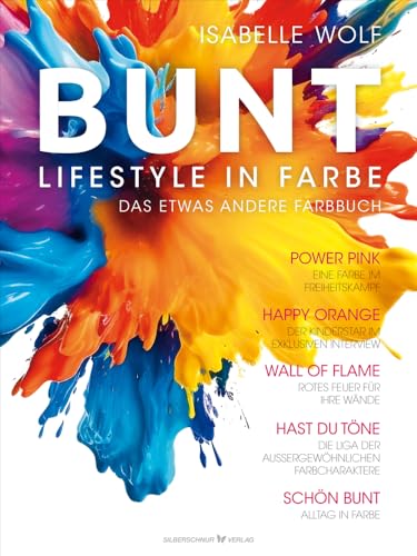 BUNT – Lifestyle in Farbe: Das etwas andere Farbbuch von Silberschnur Verlag Die G