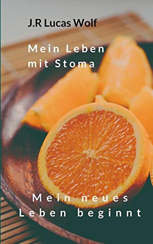 Mein Leben mit Stoma: Mein neues Leben beginnt von Books on Demand
