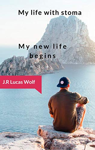 My life with stoma: My new life begins von Books on Demand
