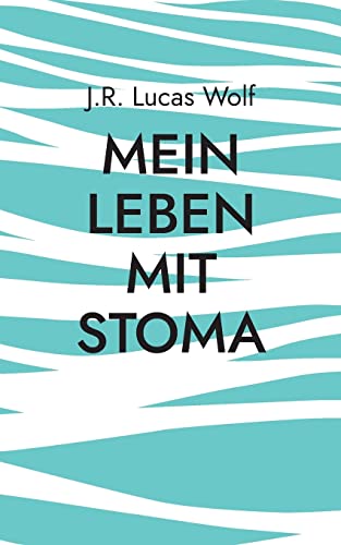 Mein Leben mit Stoma: Hindernisse und Widerstände von Books on Demand