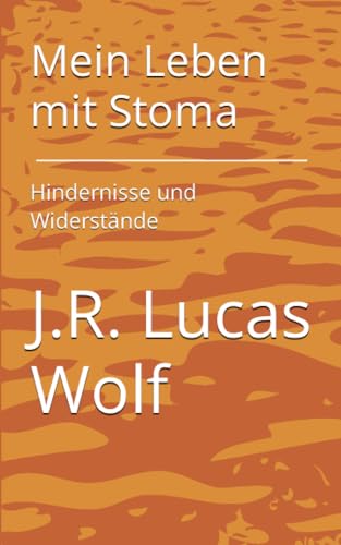 Mein Leben mit Stoma: Hindernisse und Widerstände von Independently published