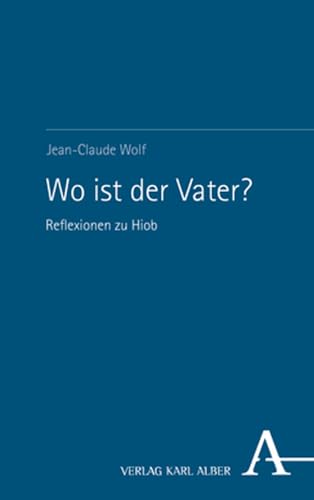 Wo ist der Vater?: Reflexionen zu Hiob