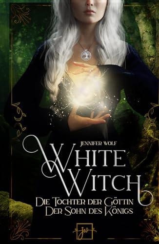 White Witch: Die Tochter der Göttin & Der Sohn des Königs (Witches of Leyland)
