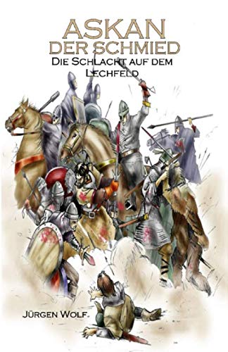 ASKAN Der Schmied: Die Schlacht auf dem Lechfeld ASKAN Der Schmied: Die Schlacht auf dem Lechfeld von S. Verlag JG